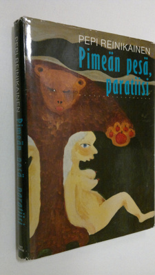 Pepi Reinikainen : Pimeän pesä, paratiisi