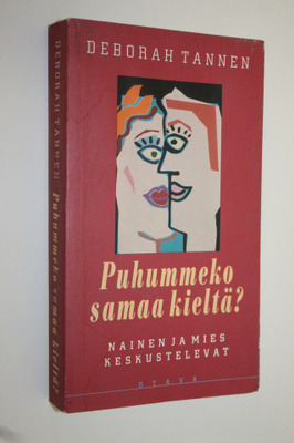 Deborah Tannen : Puhummeko samaa kieltä : nainen ja mies ...