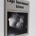 Pekka (toim.) Laaksonen : Läpi harmaan kiven : kaivosperi... - pikkukuva 1