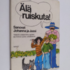 Christina Björk : Älä ruiskuta! sanovat Johanna ja Jussi ... - pikkukuva 1