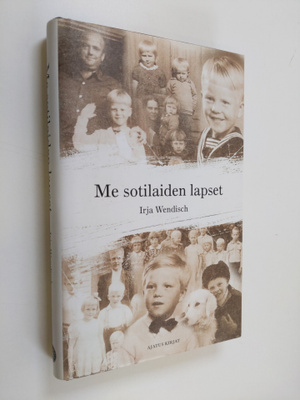 Irja Wendisch : Me sotilaiden lapset