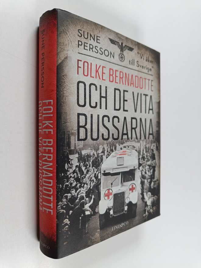 Sune Persson : Folke Bernadotte och de vita bussarna : "v...