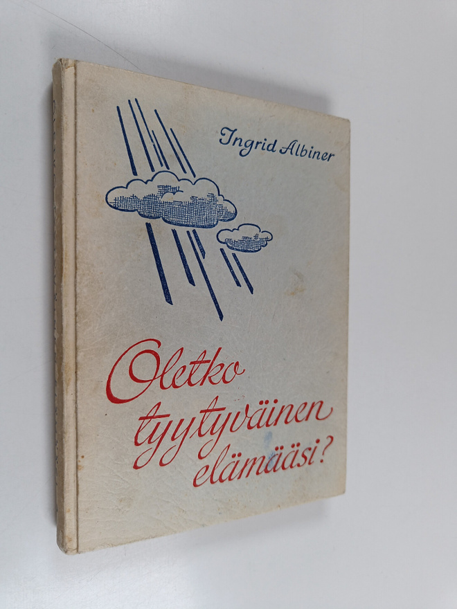 Ingrid Albiner : Oletko tyytyväinen elämääsi?