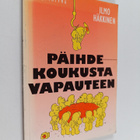 Ilmo Häkkinen : Päihdekoukusta vapauteen - pikkukuva 1