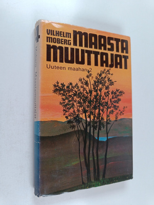 Vilhelm Moberg : Maastamuuttajat 4 : Uuteen maahan 2
