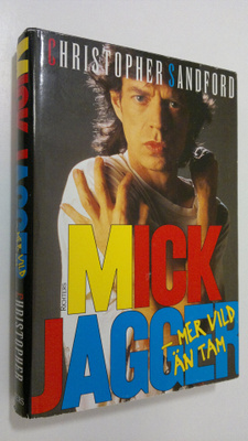 Christopher Sandford : Mick Jagger - mer vild än tam