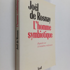 Joel de Rosnay : L'homme symbiotique : regards sur le tro... - pikkukuva 1