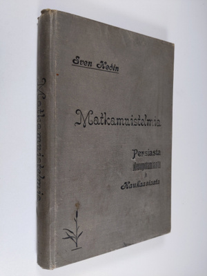 Sven Hedin : Matkamuistelmia Persiasta, Mesopotamiasta ja...