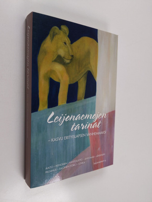 Mikko Aalto : Leijonaemojen tarinat : kasvu erityislapsen...