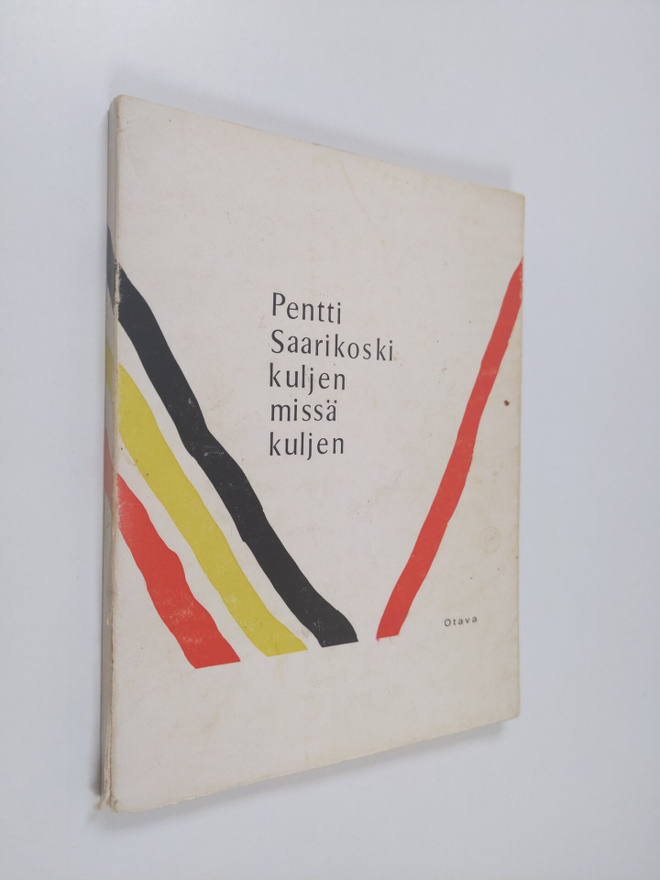 Pentti Saarikoski : Kuljen missä kuljen