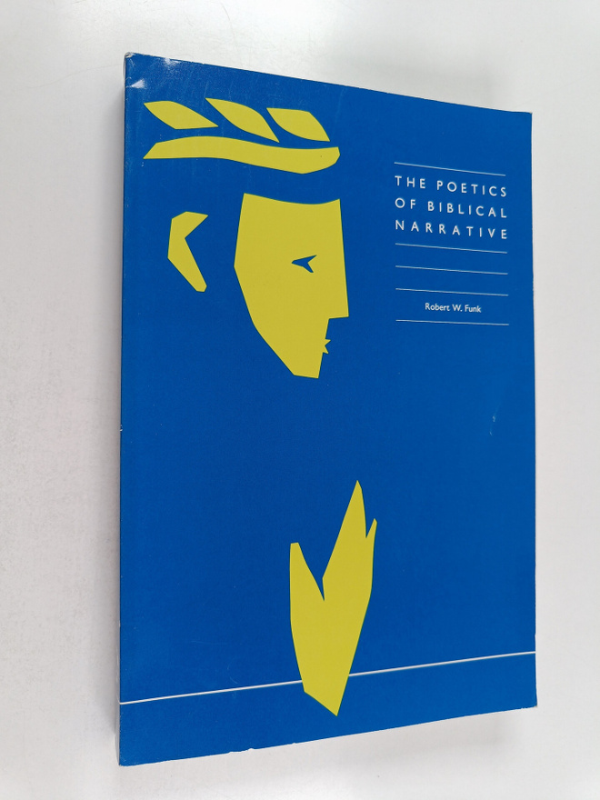 Robert W. Funk : The poetics of biblical narrative
