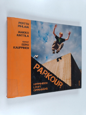 Perttu Pihlaja : Parkour : hyppimisen lyhyt oppimäärä