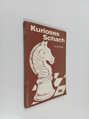 Karl Fabel : Kurioses Schach : amusante Stellungen, inter...