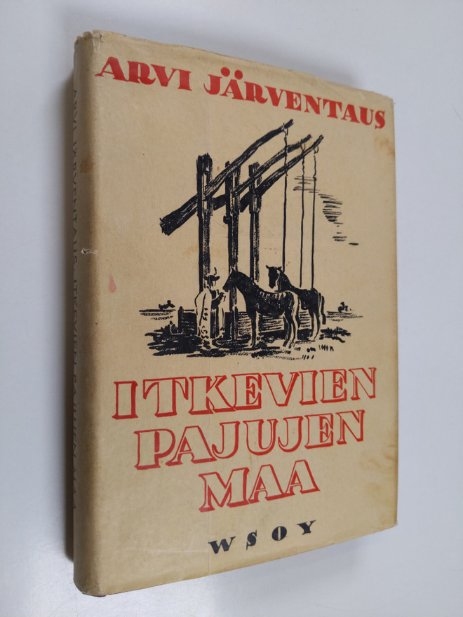 Arvi Järventaus : Itkevien pajujen maa : Unkaria sieltä j...