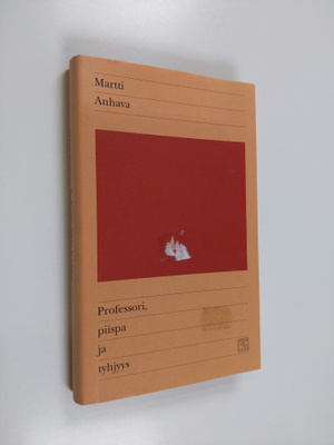 Martti Anhava : Professori, piispa ja tyhjyys : kirjoituksia