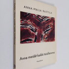 Anna-Maija Raittila : Anna meidät kaikki toisillemme : ru... - pikkukuva 1