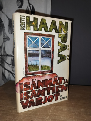 Pentti Haanpää - Isännät ja isäntien varjot ja juttuja