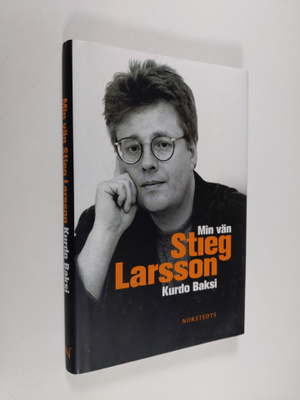 Kurdo Baksi : Min vän Stieg Larsson