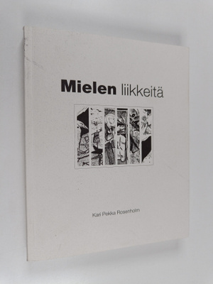 Kari Pekka Rosenholm : Mielen liikkeitä (signeerattu, tek...