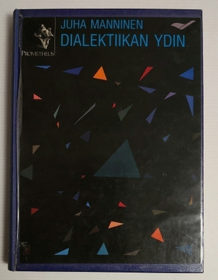 Juha Manninen - Dialektiikan Ydin