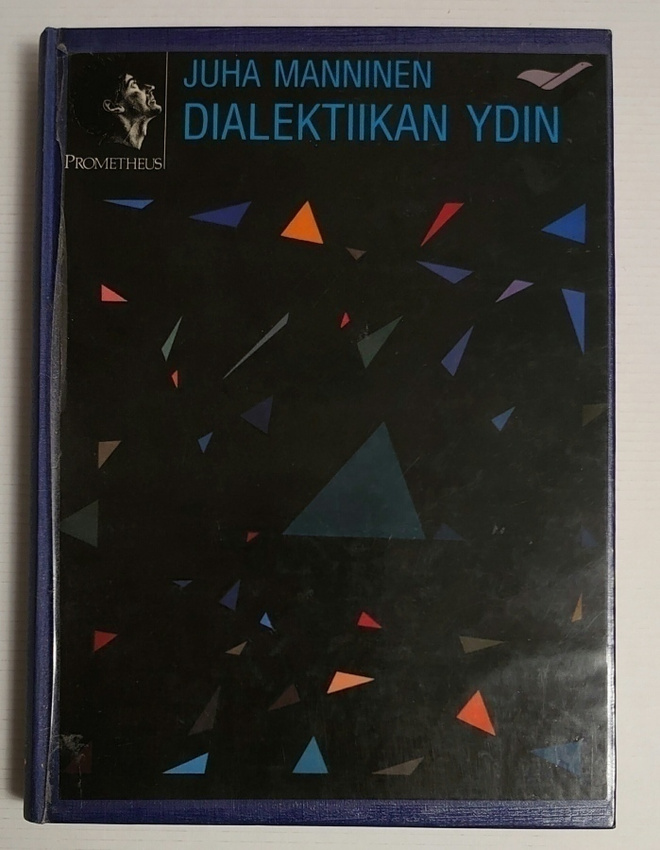 Juha Manninen - Dialektiikan Ydin