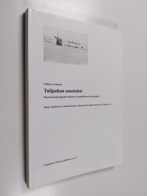 Veikko Leväniemi : Tulipahan sanotuksi : puumerkkejä lapp...