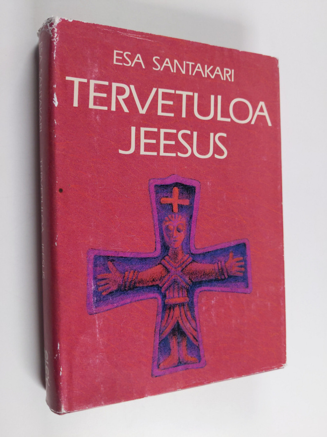 Esa Santakari : Tervetuloa Jeesus : ensimmäisen vuosikerr...