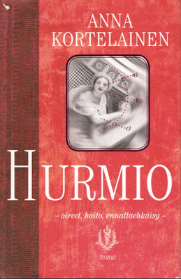 Anna Kortelainen: Hurmio - oireet, hoito, ennaltaehkäisy