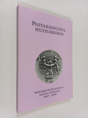 Paitaressuista Huitukoihin : Helsingin kalevalaisten nais...