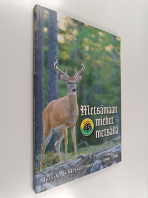 Metsämaan miehet metsällä : Metsämaan metsästysseura r.y....