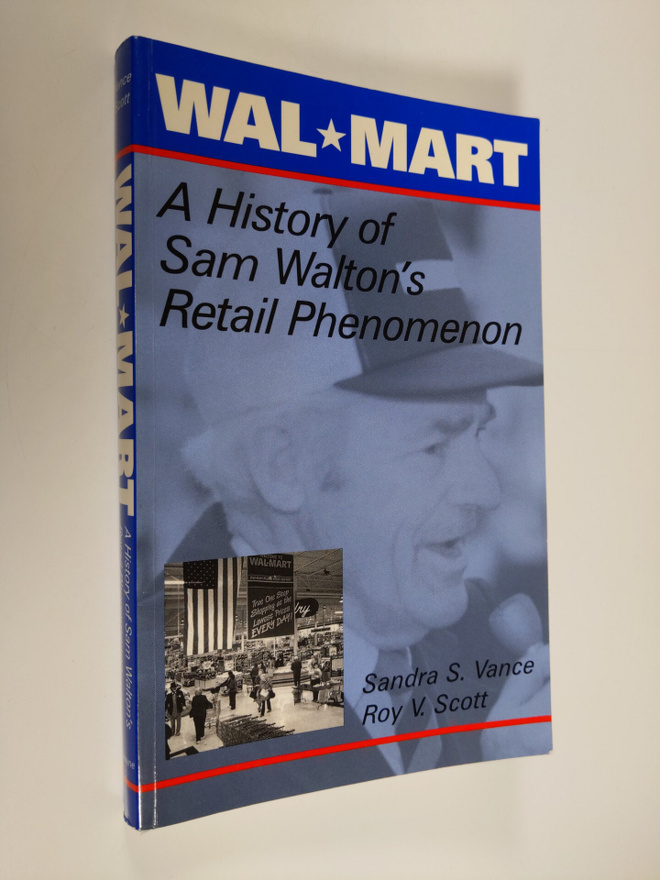 Roy Vernon Scott ym. : Wal-Mart - a history of Sam Walton...