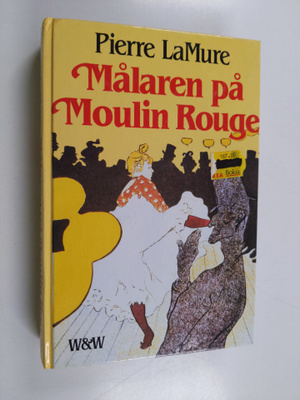 Pierre La Mure : Målaren på Moulin Rouge