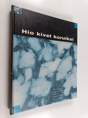 Ilpo Haapala : Hio kivet koruiksi : kiviharrastajan käsik...