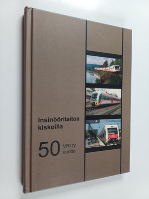 Insinööritaitoa kiskoilla : VRI ry 50 vuotta : Rautateide...
