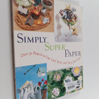Sandra Lounsbury Foose : Simply Super Paper : Over 50 Pro... - pikkukuva 1