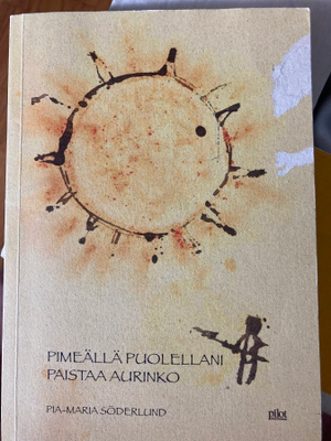 SÖDERLUND: PIMEÄLLÄ PUOLELLANI PAISTAA AURINKO