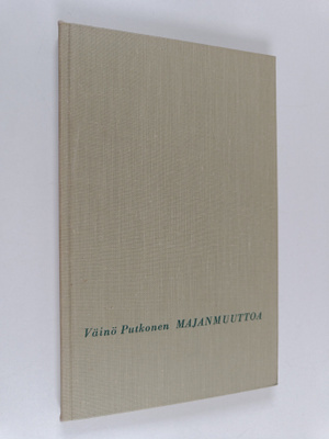 Väinö Putkonen : Majanmuuttoa : runoja