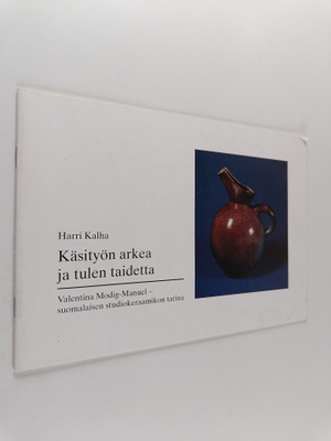 Harri Kalha : Käsityön arkea ja tulen taidetta