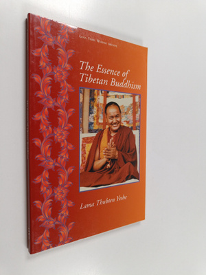 Lama Thubten Yeshe : The Essence of Tibetan Buddhism - Th...
