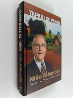 Tapani Sopanen : Niilo Mäenpää : pöydän alta maailman ääriin