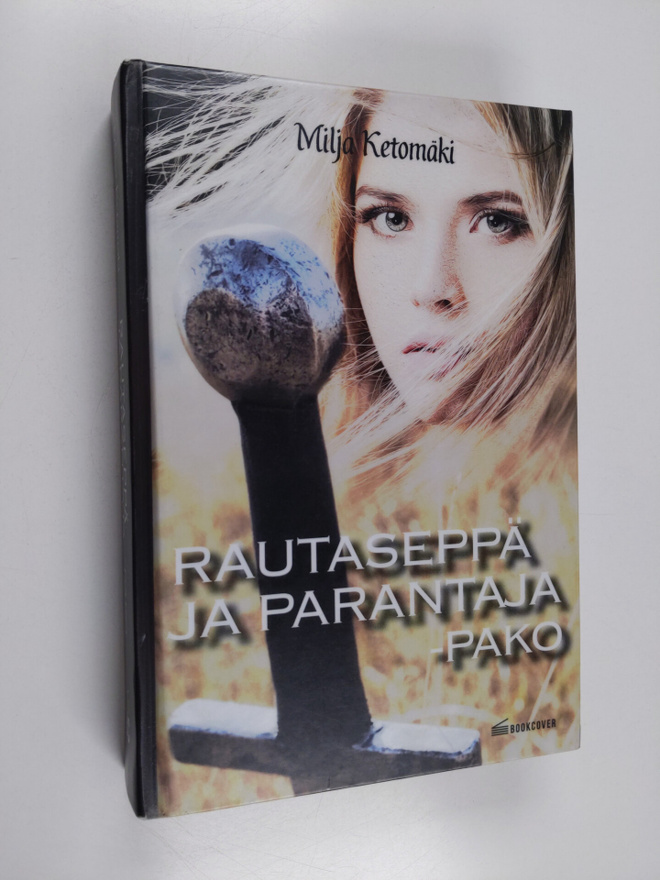 Milja Ketomäki : Rautaseppä ja parantaja