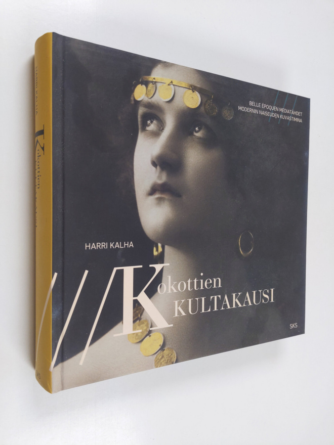 Harri Kalha : Kokottien kultakausi : Belle Epoquen mediat...