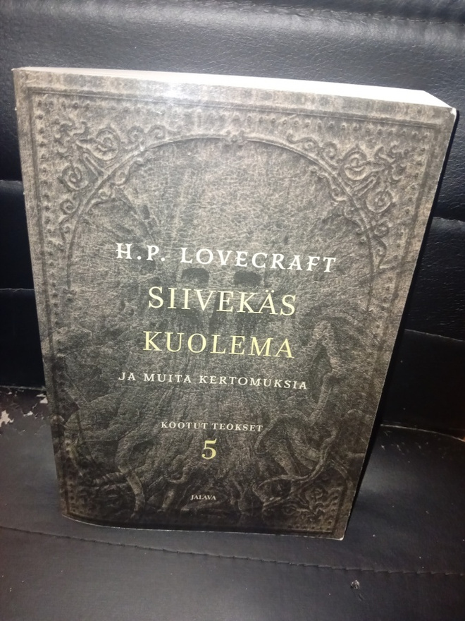 H. P. LOVECRAFT  : KOOTUT TEOKSET 5 SIIVEKÄS KUOLEMA