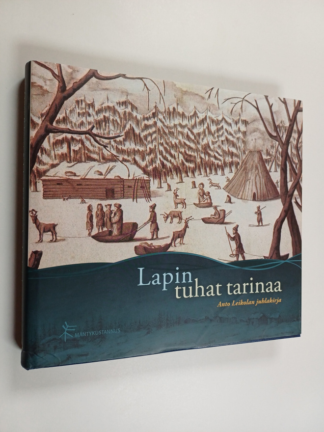 Lapin tuhat tarinaa : Anto Leikolan juhlakirja