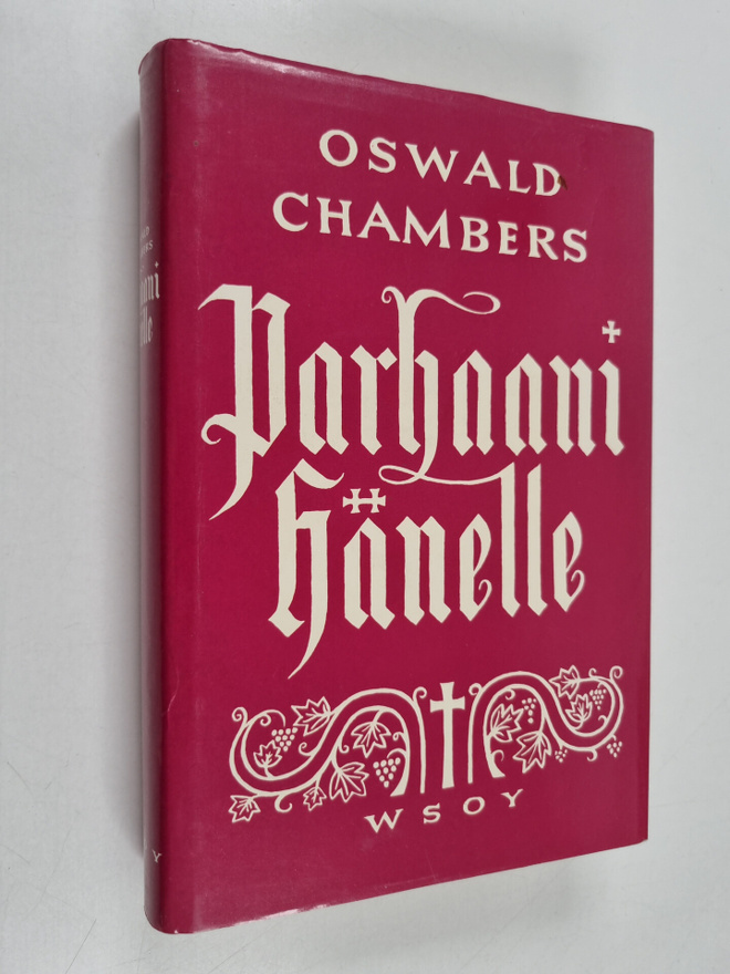 Oswald Chambers : Parhaani Hänelle : murrettua leipää elä...