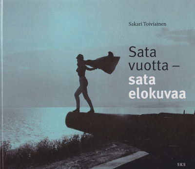 Sakari Toiviainen: Sata vuotta - sata elokuvaa