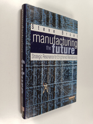 Steve Brown : Manufacturing the Future - Strategic Resona...