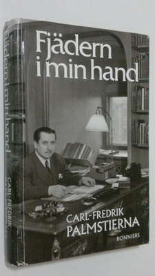 Carl-Fredrik Palmstierna : Fjädern i min hand : minnen 19...