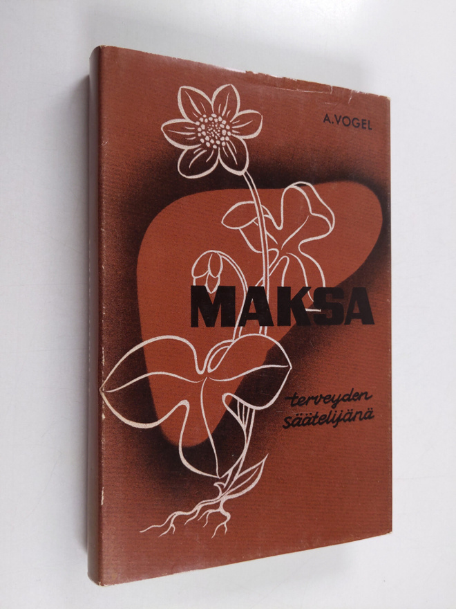 A. Vogel : Maksa terveyden säätelijänä : havaintoja elämä...