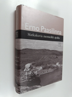 Erno Paasilinna : Matkakuvia menneiltä ajoilta : matkakirja